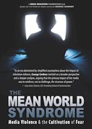 The Mean World Syndrome: Media Violence & the Cultivation of Fear